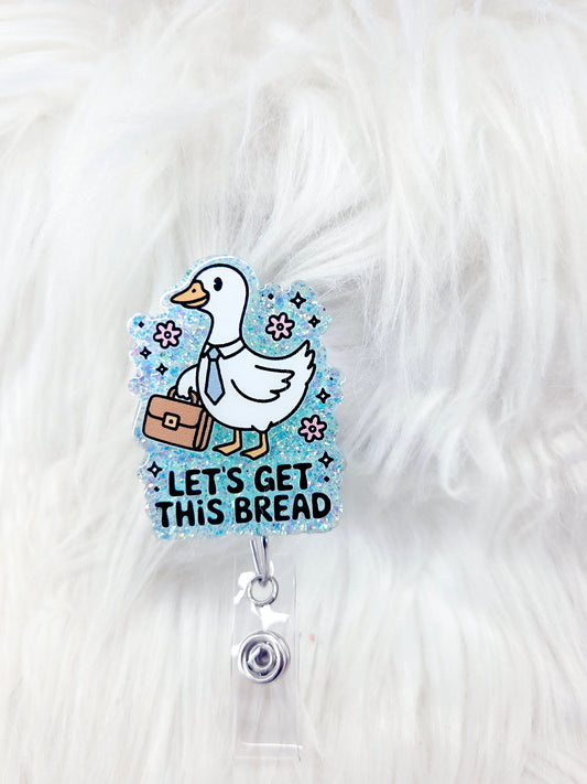 Let's Get This Bread Goose Badge Reel