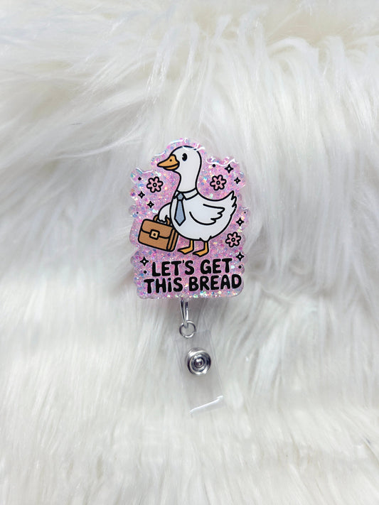 Let's Get This Bread Goose Badge Reel