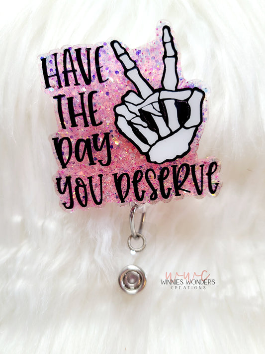 Have the Day You Deserve Badge Reel