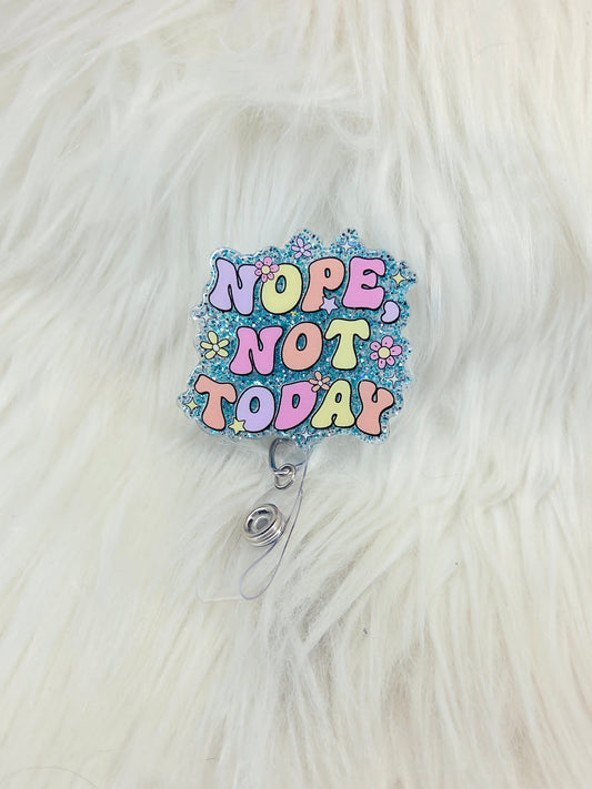 Nope not today Badge reel