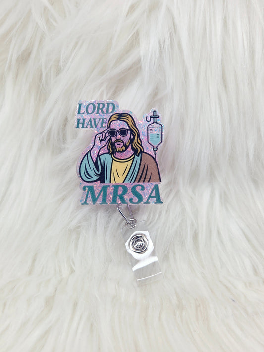 Lord have MRSA Badge Reel