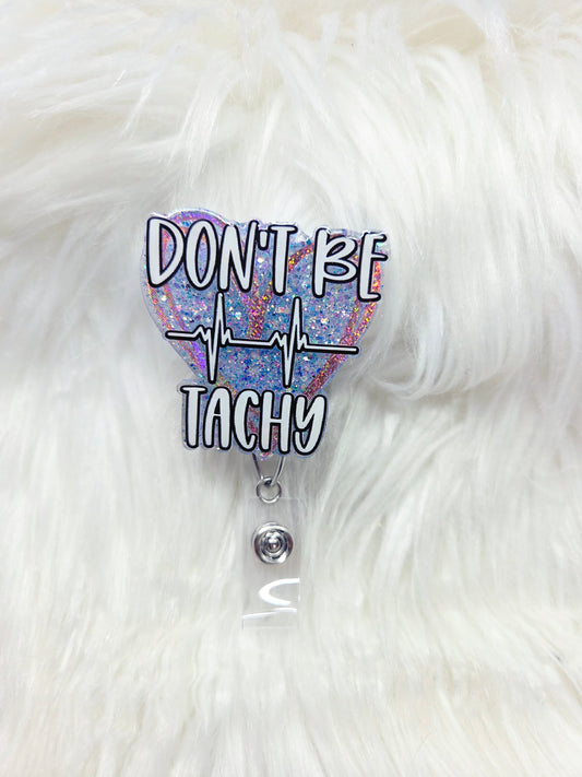 Don't be Tachy Badge Reel