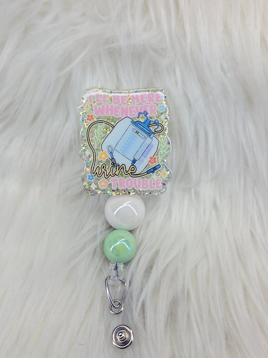 Urine Trouble Badge Reel