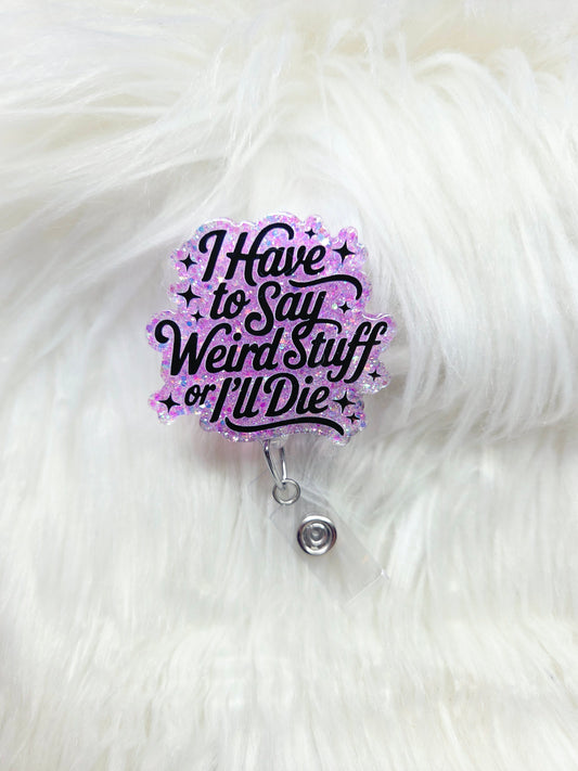 Say Weird Stuff Badge Reel