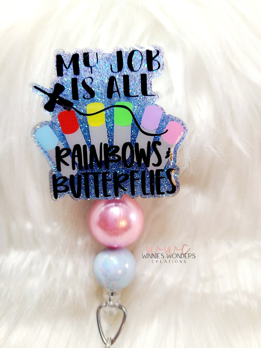 My Job is all Rainbows and Butterflies Badge Reel