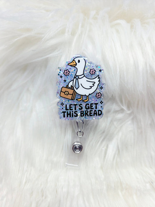 Let's Get This Bread Goose Badge Reel