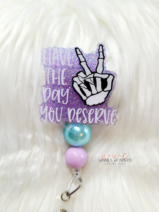 Have the Day You Deserve Badge Reel