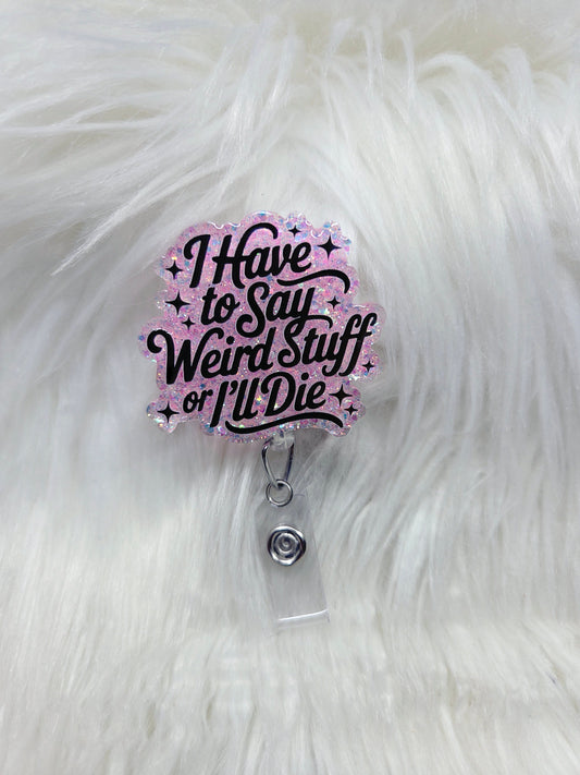 Say Weird Stuff Badge Reel