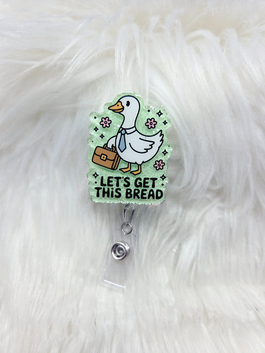 Let's Get This Bread Goose Badge Reel