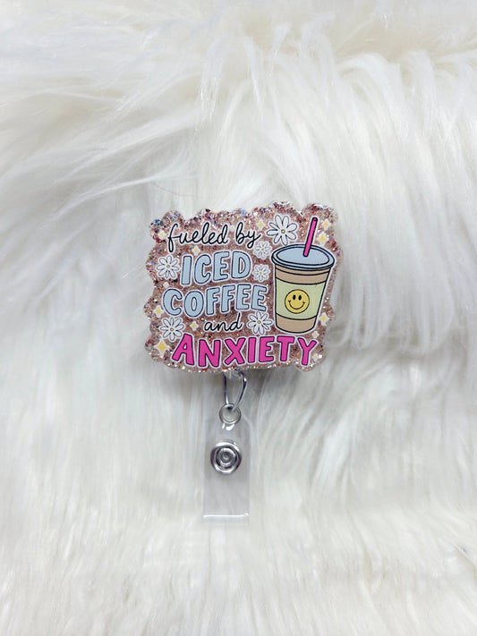 Fueled by Iced Coffee and Anxiety Badge Reel