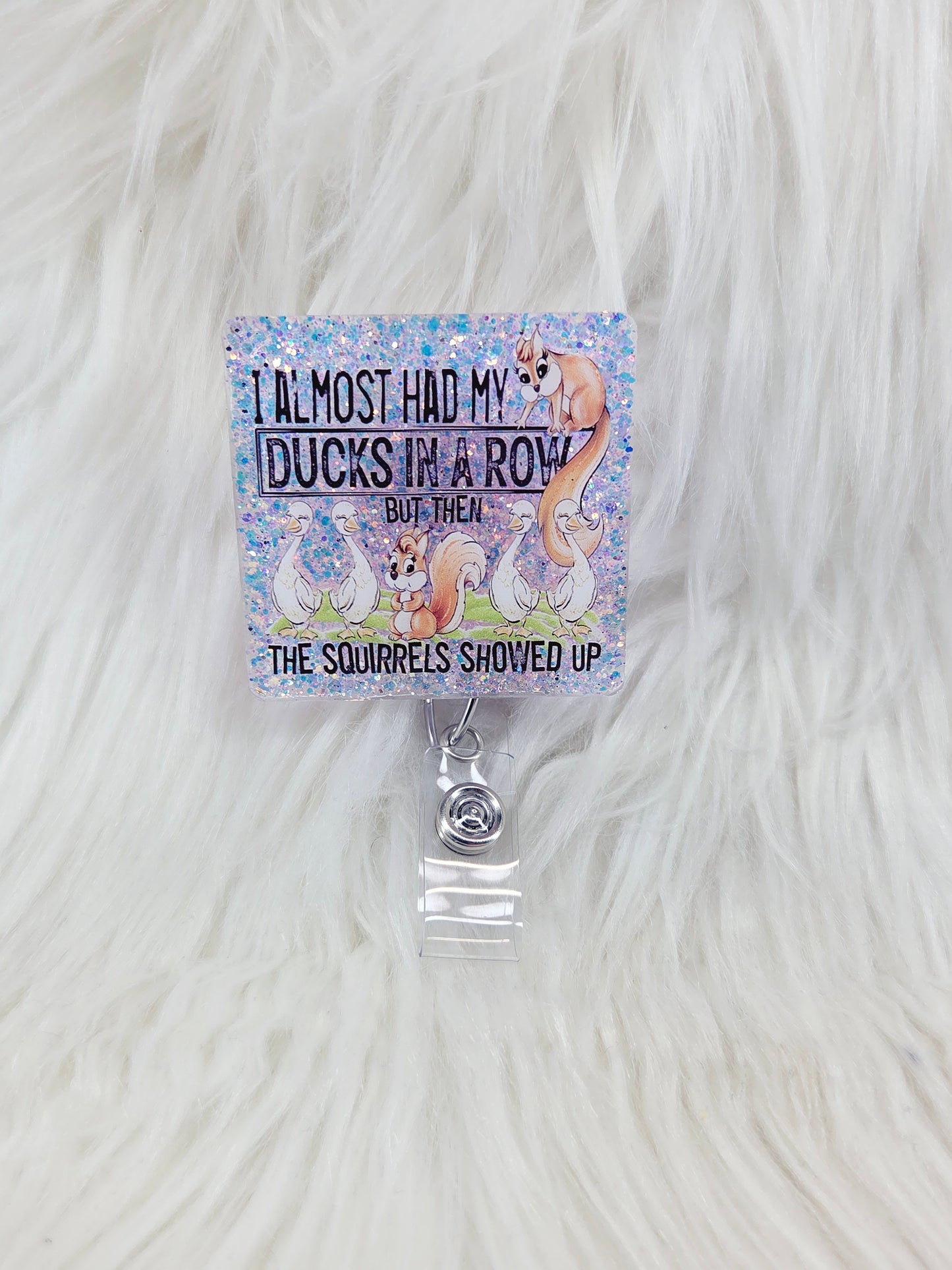 Ducks in a row, SQUIRREL Badge Reel