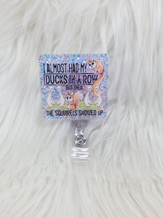 Ducks in a row, SQUIRREL Badge Reel