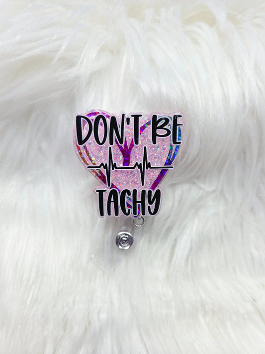 Don't be Tachy Badge Reel