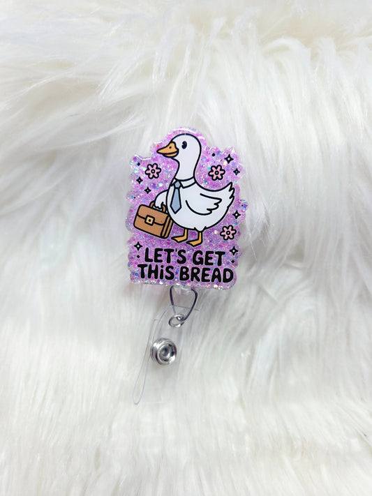Let's Get This Bread Goose Badge Reel