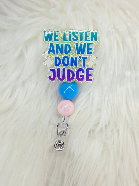 We Listen and We Don't Judge Badge Reel