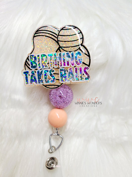 Birthing Takes Balls Badge Reel