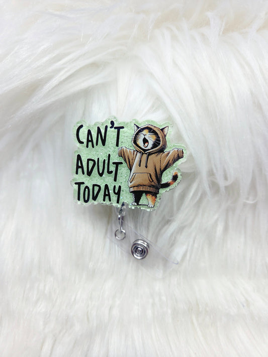 Can't Adult Today Badge Reel