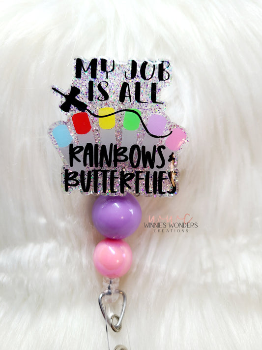 My Job is all Rainbows and Butterflies Badge Reel