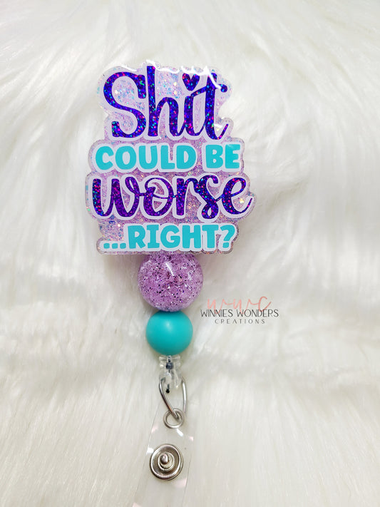 Shit could be worse Badge Reel