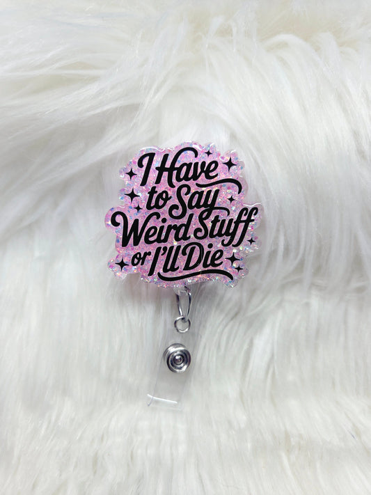 Say Weird Stuff Badge Reel