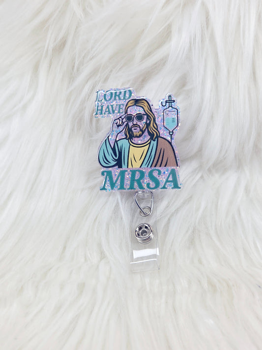 Lord have MRSA Badge Reel