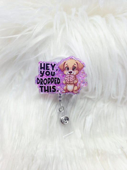 Hey you dropped this Badge Reel