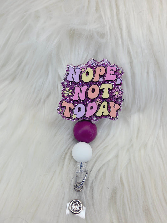 Nope not today Badge reel