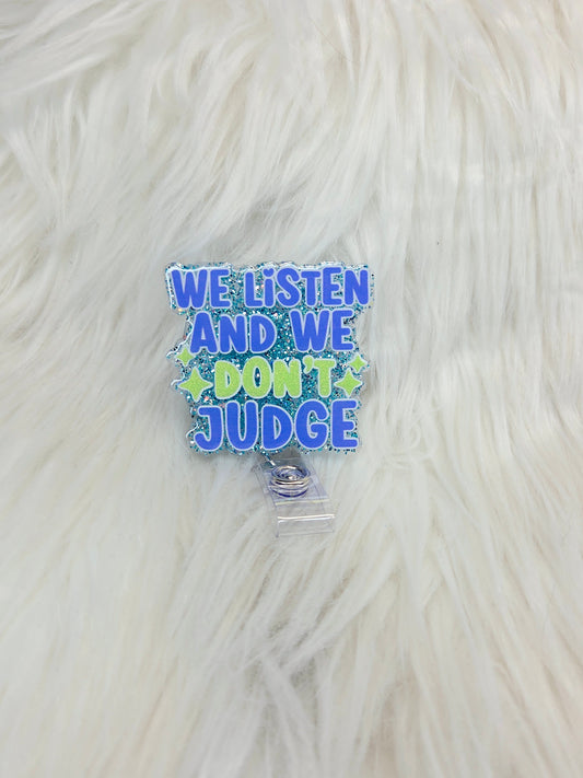 We Listen and We Don't Judge Badge Reel