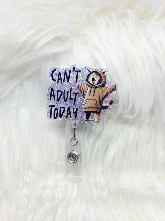 Can't Adult Today Badge Reel