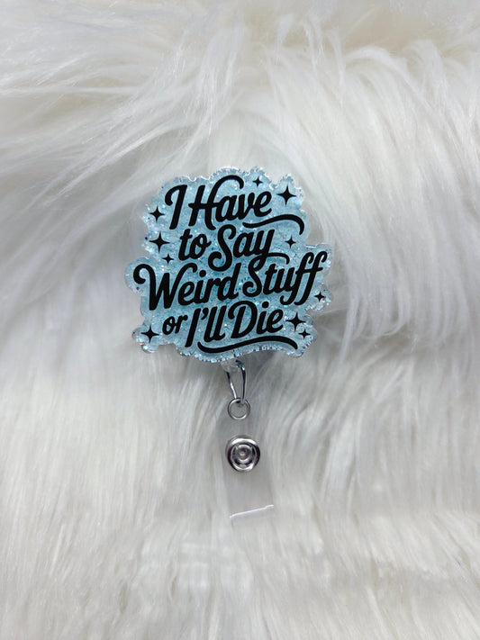 Say Weird Stuff Badge Reel
