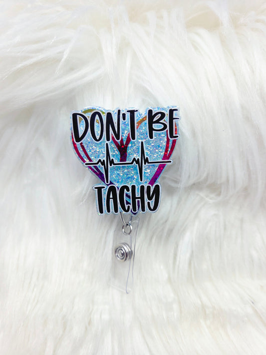 Don't be Tachy Badge Reel