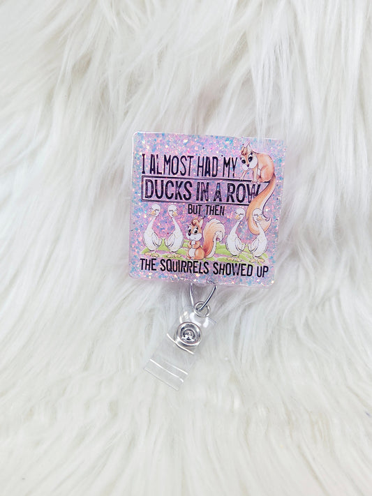Ducks in a row, SQUIRREL Badge Reel