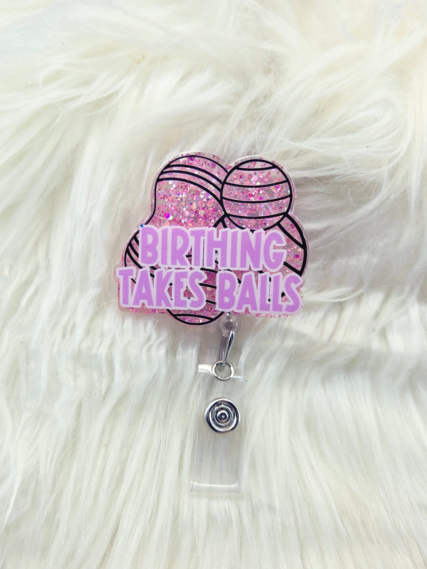 Birthing Takes Balls Badge Reel