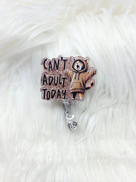 Can't Adult Today Badge Reel