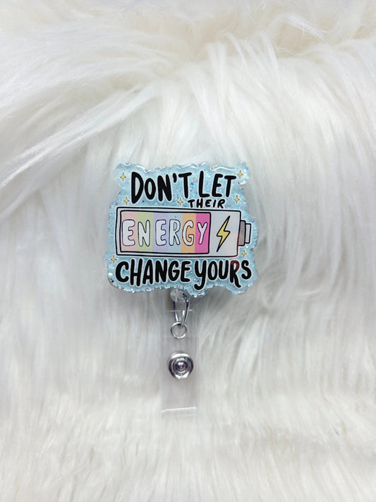Don't Let Their Energy Change Yours Badge Reel